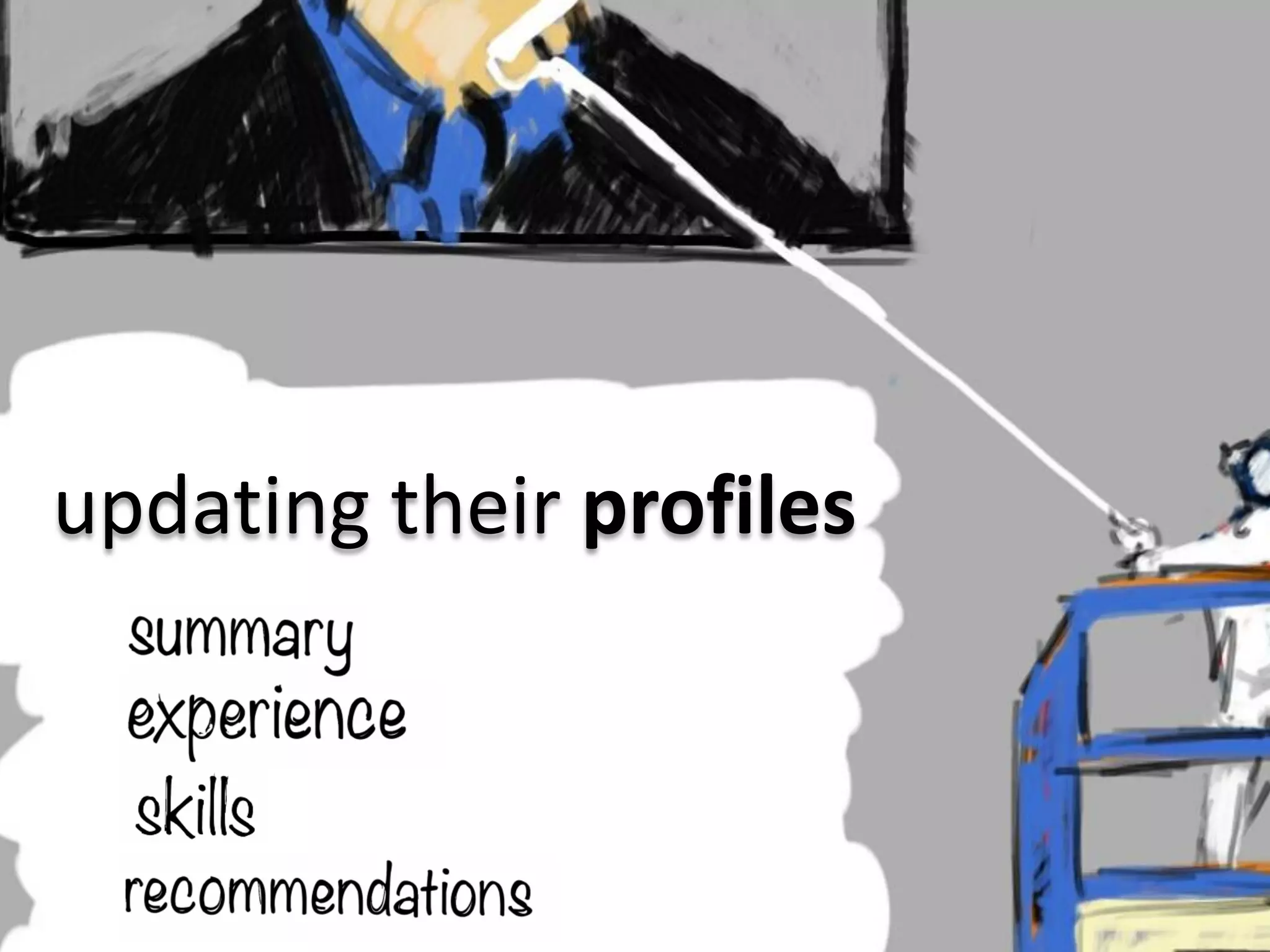 updating their profiles
 