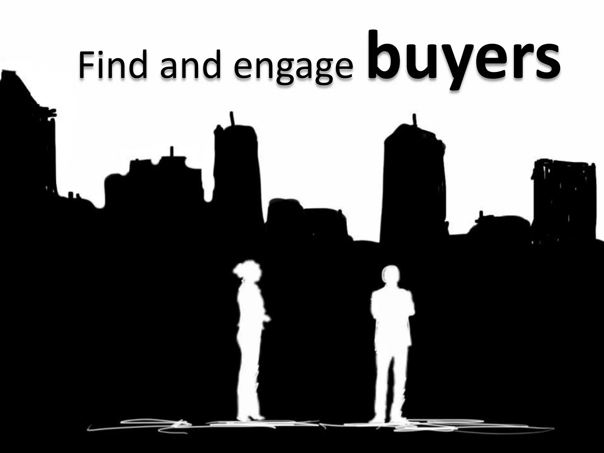 Find and engage buyers
 