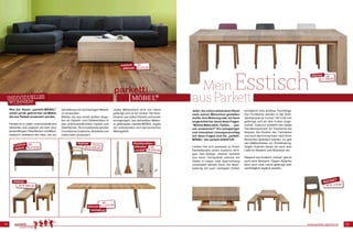 www.parkett-agentur.at14 15
Wie der Name „parkett-MÖBEL“
schon verrät, geht es hier um Möbel,
die aus Parkett produziert werden.
Parkett ist in vielen unterschiedlichen
Varianten und zugleich mit sehr stra-
pazierfähigen Oberflächen erhältlich,
dadurch entstand die Idee, sie zur
Herstellung von hochwertigen Möbeln
zu verwenden.
Wählen Sie aus einem großen Ange-
bot an Parkett- und Dielenböden in
den unterschiedlichsten Farben und
Oberflächen. Als Einzelstücke werden
Couchtische, Esstische, Sitzbänke und
vieles mehr produziert.
Jedes Möbelstück wird von Hand
gefertigt und ist ein Unikat. Die Kom-
bination aus edlem Parkett und einem
einzigartigen, aus demselben Materi-
al gefertigten parkett-MÖBEL ergibt
ein individuelles und harmonisches
Wohngefühl.
Jeder, der schon einmal einen Raum
nach seinen Wünschen gestalten
durfte, eine Wohnung oder ein Haus
eingerichtet hat, kennt diese Fragen:
“Welche Materialien, Farben, … pas-
sen zusammen?” Ein einzigartiger
und innovativer Lösungsvorschlag
auf diese Fragen sind die „parkett-
MÖBEL” der parkett-AGENTUR.
Lassen Sie sich passend zu Ihrem
Parkettboden einen Esstisch ferti-
gen. Das Design „mensa“ besteht
aus einer Tischplatte, welche mit
Dielen in Längs- oder Querrichtung
verarbeitet werden kann. Die Verar-
beitung mit quer verlegten Dielen
ermöglicht eine endlose Tischlänge.
Die Tischbeine werden in der Stan-
dardvariante im Format 140 x140 mm
gefertigt und an den Ecken ange-
ordnet. Dadurch entsteht die ideale
Tischkomposition für Esstische mit
Sesseln. Die Position der Tischbeine
und auch das Format kann nach Ihren
Wünschen geändert werden. Es gibt
vier Maßeinheiten zur Preisfindung.
Gegen Aufpreis bauen wir auch eine
Lade für Besteck und Stauraum ein.
Passend zum Esstisch „mensa“ gibt es
auch eine Sitzbank. Gegen Aufpreis
kann auch eine Lehne gefertigt oder
nachträglich ergänzt werden.
MeinEsstisch
ausParkett
ab
€ 479,90
corpus
delicti
corpus
plenum
ab
€ 520,90
rocket
Garderoben-
ständer ab
€ 699,90
ab
€ 1.475,90
mensa
metallum
Eiche
ab € 290,90
ab € 586,90
mensa
mensa
ab
€ 1.198,90
mensa
ROCKET
ab € 279,90
Individuelles
Wohnen!
 