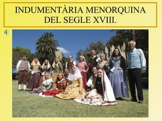 INDUMENTÀRIA MENORQUINA DEL SEGLE XVIII. 