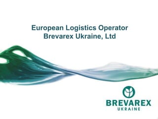 European Logistics Operator
Brevarex Ukraine, Ltd
 