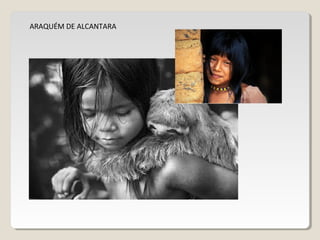 ARAQUÉM DE ALCANTARA
 