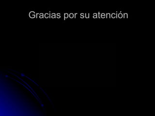 Gracias por su atención 