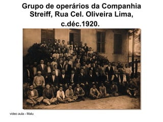 Grupo de operários da Companhia Streiff, Rua Cel. Oliveira Lima, c.déc.1920.   