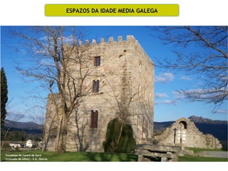 ESPAZOS DA IDADE MEDIA GALEGA
 