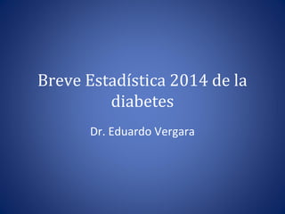 Breve estadística 2014 de la diabetes