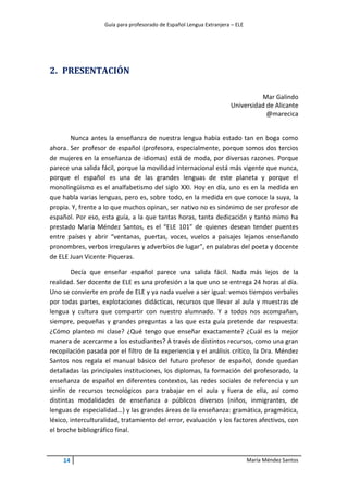 Guía para profesorado de Español Lengua Extranjera – ELE
15 María Méndez Santos
El interés y oportunidad de este trabajo e...