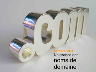 octobre 1984 Naissance des noms de domaine 