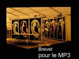 avril 1989 Brevet pour le MP3 