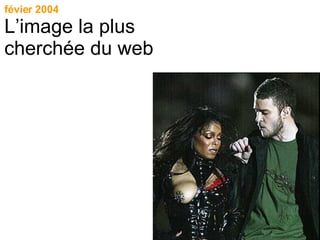 févier 2004 L’image la plus cherchée du web 