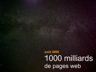 août 2008 1000 milliards de pages web 
