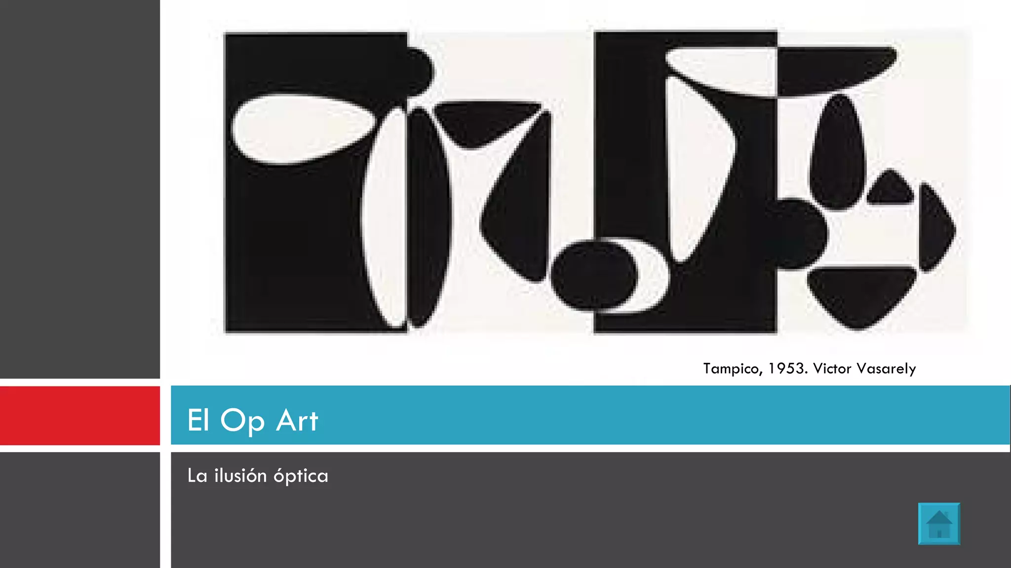 La ilusión óptica El Op Art Tampico, 1953. Victor Vasarely 