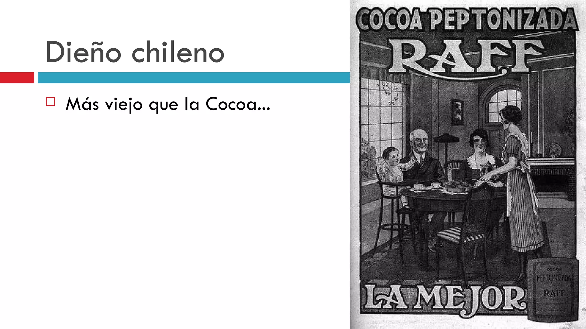 Dieño chileno Más viejo que la Cocoa... 