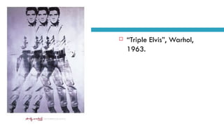 “ Triple Elvis”, Warhol, 1963. 