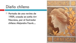 Dieño chileno Portada de una revista de 1909, creada en estilo Art Nouveau, por el ilustrador chileno Alejandro Fauré. ... 