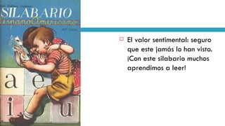 El valor sentimental: seguro que este jamás lo han visto. ¡Con este silabario muchos aprendimos a leer! 
