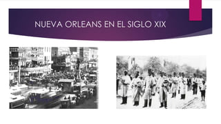 NUEVA ORLEANS EN EL SIGLO XIX
 