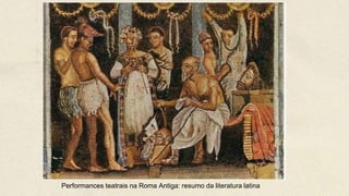 Performances teatrais na Roma Antiga: resumo da literatura latina
 