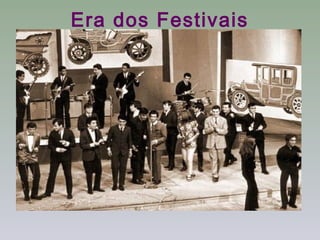 Era dos Festivais
 