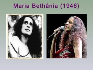 Maria Bethânia (1946)
 