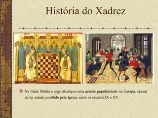 História do Xadrez Vamos apresentar uma breve História do Xadrez