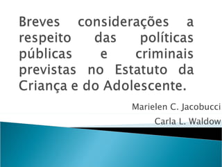 Marielen C. Jacobucci Carla L. Waldow 