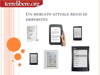 UN MERCATO ATTUALE RICCO DI
DISPOSITIVI
 