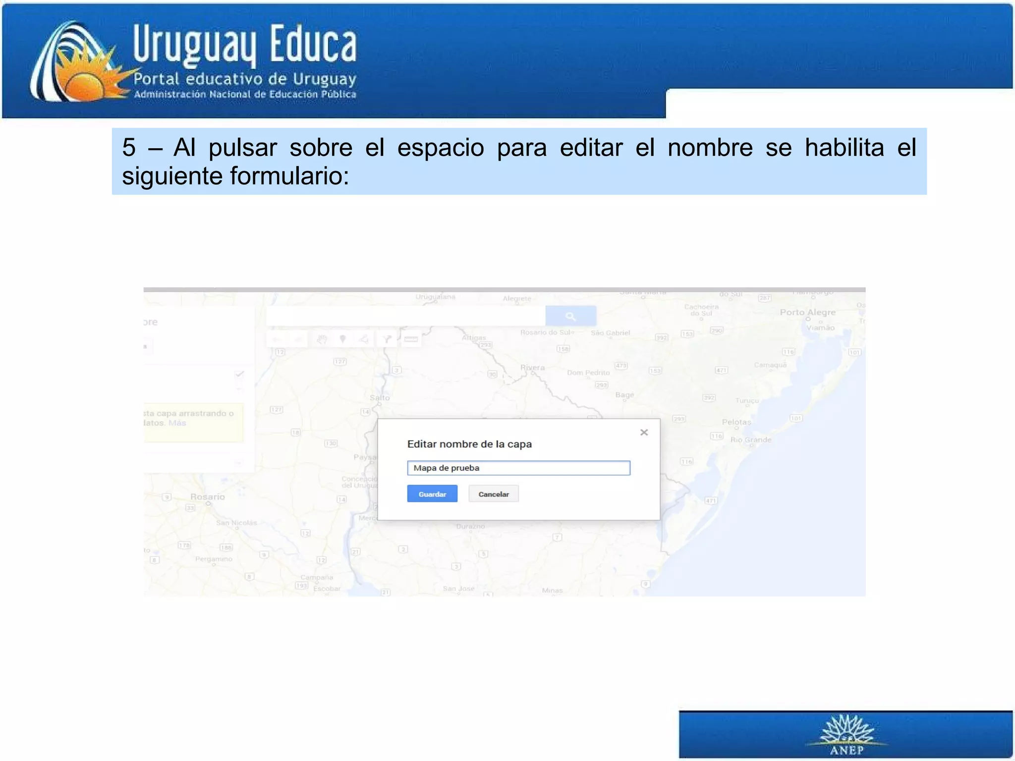5 – Al pulsar sobre el espacio para editar el nombre se habilita el 
siguiente formulario: 
 