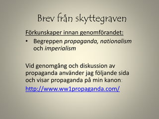 Förkunskaper innan genomförandet:
• Begreppen propaganda, nationalism
och imperialism
Vid genomgång och diskussion av
prop...
