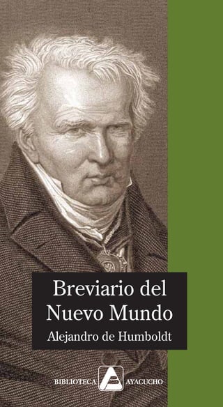 Breviario del
Nuevo Mundo
Alejandro de Humboldt
 
