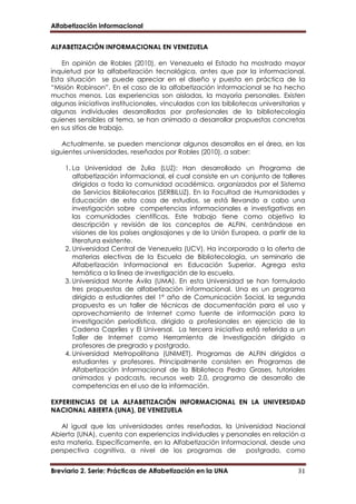 Alfabetización informacional
Breviario 2. Serie: Prácticas de Alfabetización en la UNA 32
propuesta institucional, se ofre...