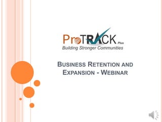 BUSINESS RETENTION AND
EXPANSION - WEBINAR
 