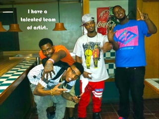 Photo by Barry Brewer
I have a
talented team
of artist.
 