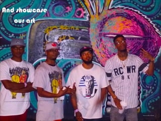 Photo by Barry Brewer
And showcase
our art
 