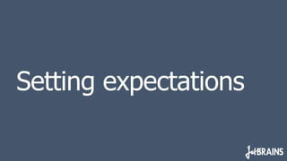 Setting expectations
 