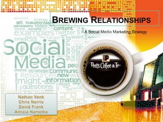 Brewing Relationships A Social Media Marketing Strategy Nathan Vonk Chris Norris David Frank Amicia Nametka 