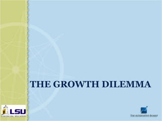 THE GROWTH DILEMMA
 