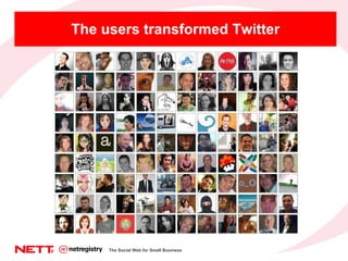 The users transformed Twitter The Social Web for Small Business 