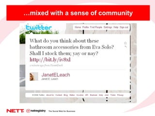 … mixed with a sense of community The Social Web for Business 