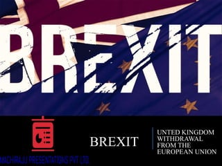 BREXIT
UNTED KINGDOM
WITHDRAWAL
FROM THE
EUROPEAN UNION
 