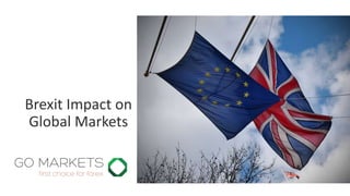 Brexit Impact on
Global Markets
 