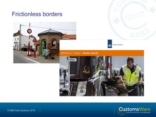 © ABM Data Systems 2018
Frictionless borders
 