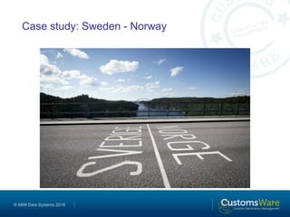 © ABM Data Systems 2018
Case study: Sweden - Norway
 