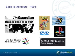 © ABM Data Systems 2018
Back to the future - 1995
 