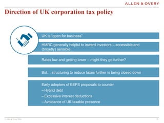 © Allen & Overy 2016 2525
Direction of UK corporation tax policy
Rates low and getting lower – might they go further?
HMRC...