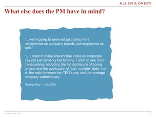 © Allen & Overy 2016 1212
What else does the PM have in mind?
“…we’re going to have not just consumers
represented on comp...