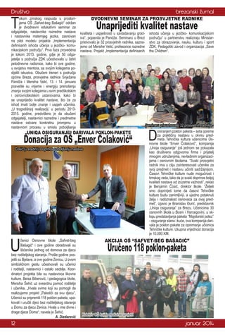 Društvo

T

okom zimskog raspusta u prostorijama OŠ „Safvet-beg Bašagić“ održan
je dvodnevni edukativni seminar za
odgajatelje, nastavnike razredne nastave
i nastavnike maternjeg jezika, zasnovan
na pilot modelu projekta „Implementacija
definisanih ishoda učenja u jezičko- komunikacijskom području“. Prva faza provedena
je tokom 2013. godine, gdje je 50 odgajatelja s područja ZDK učestvovalo u četiri
petodnevne radionice, kako bi ove godine,
u svojstvu mentora, sa svojim kolegama podijelili iskustva. Obučeni treneri s područja
općine Breza, prosvjetne radnice Snježana
Pandža i Mersiha Velić, 13. i 14. januara
posvetile su vrijeme i energiju prenošenju
znanja svojim kolegama u svim predškolskim
i osnovnoškolskim ustanovama, kako bi
se unaprijedio kvalitet nastave, što će za
ishod imati bolje znanje i uspjeh učenika.
„U trogodišnjoj realizaciji, u periodu 20132015. godine, predviđeno je da obučeni
odgajatelji, nastavnici razredne i predmetne
nastave ostvare konkretnu promjenu u
nastavnom procesu u smislu poboljšanja

brezanski žurnal
DVODNEVNI SEMINAR ZA PROSVJETNE RADNIKE

Unaprijediti kvalitet nastave

kvaliteta i uspješnosti u savladavanju gradiva“, pojasnila je Pandža. Seminaru u Brezi
pristvovalo je 32 prosvjetnih radnika, saznajemo od Mersihe Velić, profesorice razredne
nastave. Projekt „Implementacija definisanih

„UNIQA OSIGURANJE“ DARIVALA POKLON-PAKETE

Donacija za OŠ „Enver Čolaković“

Čosić (u sredini): Doprinos poboljšanju nastave

U

čenici Osnovne škole „Safvet-beg
Bašagić“ i ove godine obradovali su
štićenike jednog od domova za djecu
bez roditeljskog staranja. Prošle godine posjetili su Bjelave, a ove godine Zenicu. U ovom
simboličnom gestu učestvovali su učenici
i roditelji, nastavnici i ostalo osoblje. Koordinatori projekta bile su nastavnica likovne
kulture, Beisa Biberović, i pedagogica škole,
Mersiha Šehić uz svesrdnu pomoć roditelja
i učenika. „Hvala svima koji su pomogli da
realizujemo projekt „Paketići za svu djecu”.
Učenici su pripremili 118 poklon-paketa, upakovali i uručili djeci bez roditeljskog staranja
u Domu za djecu Zenica. Hvala u ime divne i
drage djece Doma“, navela je Šehić.
A. Dizdarević

12

ishoda učenja u jezičko- komunikacijskom
području“ u partnerstvu realiziraju Ministarstvo za obrazovanje, nauku, kulturu i sport
ZDK, Pedagoški zavod i organizacija „Save
the Children“.

Seminaru prisustvovalo 32 prosvjetnih radnika
oniranjem poklon paketa – seta opreme
za praktičnu nastavu u okviru predmeta Tehnička kultura učenicima Osnovne škole “Enver Čolaković”, kompanija
„Uniqa osiguranje“ još jednom se pokazala
kao društveno odgovorna firma i prijatelj
mnogim udruženjima, nevladinim organizacijama i osnovnim školama. “Svaki prosvjetni
radnik ima u cilju zainteresovati učenike za
svoj predmet i nastavu učiniti sadržajnijom.
Časovi Tehničke kulture nude mogućnost i
timskog rada, tako da je svaki doprinos boljoj
kvaliteti nastave od izuzetne važnosti”, rekao
je Benjamin Čosić, direktor škole. “Željeli
smo doprinijeti tome da časovi Tehničke
kulture budu zanimljiviji, a ujedno potaknuti
želju i radoznalost osnovaca za ovaj predmet”, izjavio je Branislav Đurić, predstavnik
„Uniqa osiguranja“ za Brezu. Učenicima 30
osnovnih škola u Bosni i Hercegovini, u sklopu predstavljanja paketa ‘’Majstorski potez’’
- osiguranje stana i kuće, ova kompanija darivala je poklon pakete za opremanje učionica
Tehničke kulture. Ukupna vrijednost donacija
je 10.000 KM.

D

AKCIJA OŠ “SAFVET-BEG BAŠAGIĆ”

Uručeno 118 poklon-paketa

Kolektiv OŠ koji je realizirao projekt

januar 2014

 