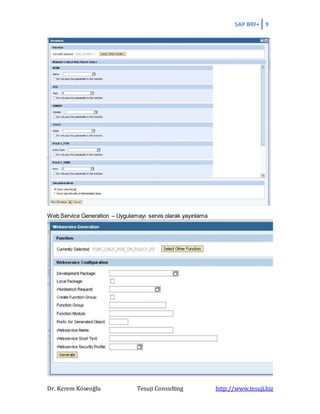 SAP BRF+ 9
Dr. Kerem Köseoğlu Tesuji Consulting http://www.tesuji.biz
Web Service Generation – Uygulamayı servis olarak yayınlama
 