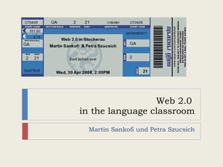 Web 2.0  in the language classroom Martin Sankofi und Petra Szucsich 
