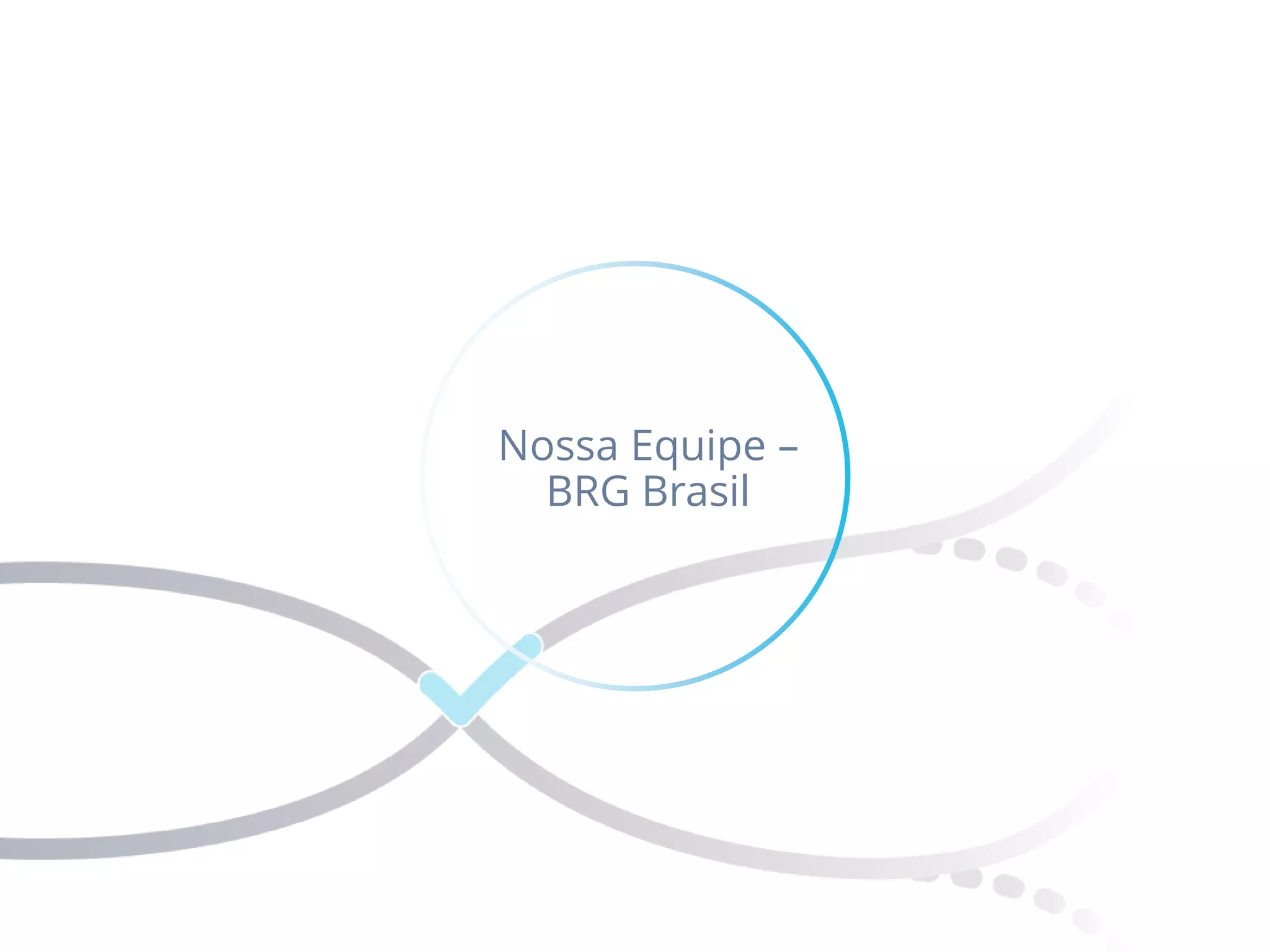Nossa Equipe –
BRG Brasil
 